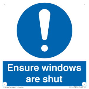 Ensure windows are shut